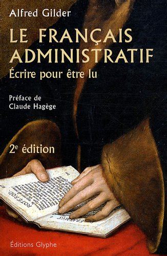 Le français administratif : Ecrire pour être lu